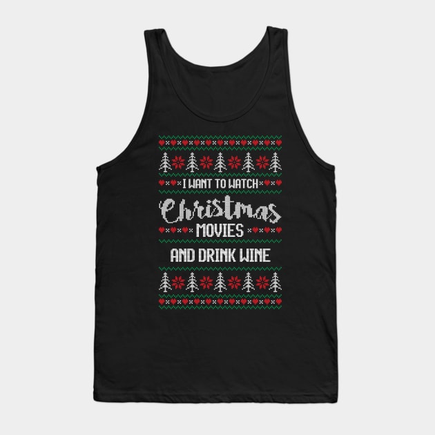 ALL I WANT TO DO IS WATCH CHRISTMAS MOVIES AND DRINK WINE Tank Top by Stars Hollow Mercantile
